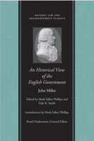 An Historical View of the English Government, from the Settlement of the Saxons in Britain to the Revolution in 1688 0865974454 Book Cover