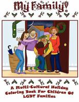My Family: A Multi-Cultural Holiday Coloring Book for Children of LGBT Families! 097672734X Book Cover