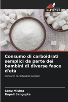 Consumo di carboidrati semplici da parte dei bambini di diverse fasce d'età 6205704358 Book Cover