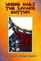 Where Hails the Savage Rhythm 0557386276 Book Cover