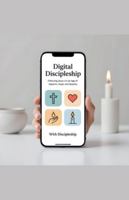 Digital Discipleship: Following Jesus in an Age of Algorithms, Anger, and Apathy (Knowing God) B0G4V6XD28 Book Cover