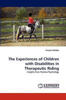The Experiences of Children with Disabilities in Therapeutic Riding: Insights from Positive Psychology 3838364740 Book Cover