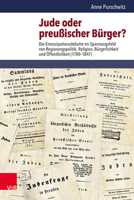Jude Oder Preussischer Burger?: Die Emanzipationsdebatte Im Spannungsfeld Von Regierungspolitik, Religion, Burgerlichkeit Und Offentlichkeit (1780-1847) (Burgertum) 3525370628 Book Cover