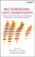 Multidimensional Liquid Chromatography: Theory and Applications in Industrial Chemistry and the Life Sciences 0471738476 Book Cover