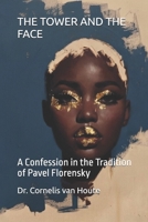 THE TOWER AND THE FACE: A Confession in the Tradition of Pavel Florensky (The Florensky Project) B0GHNTK84V Book Cover
