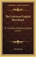 The Universal English Shorthand: Or The Way Of Writing English 1165661640 Book Cover