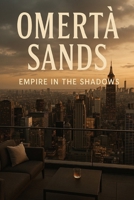 OMERTA SANDS: Empire in the Shadows B0FQCM7BLC Book Cover