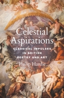 Celestial Aspirations: Classical Impulses in British Poetry and Art 0691233314 Book Cover