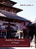 Buddhist Monasteries of Nepal: A Survey of the B&#257;h&#257;s and Bah&#299;s of the Kathmandu Valley 1778252222 Book Cover