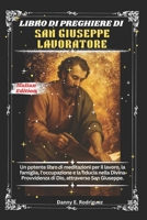 LIBRO DI PREGHIERE DI SAN GIUSEPPE LAVORATORE: Un potente libro di meditazioni per il lavoro, la famiglia, l'occupazione e la fiducia nella Divina ... attraverso San Giuseppe. (Italian Edition) B0GVMSXS91 Book Cover