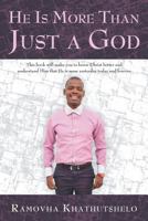 He Is More Than Just a God 1449796613 Book Cover