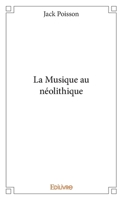 La Musique au néolithique (French Edition) 2414296038 Book Cover