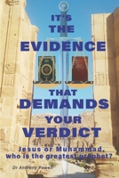 IT'S THE EVIDENCE THAT DEMANDS YOUR VERDICT: Jesus and Muhammad, who is the greatest prophet? B08BTY93JW Book Cover