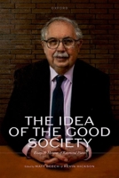 The Idea of the Good Society: Essays in Honour of Raymond Plant 0198872488 Book Cover