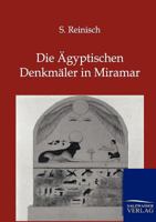 Die ägyptischen Denkmäler in Miramar 3864445213 Book Cover