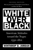 White over Black: American Attitudes Toward the Negro, 1550-1812 0807845507 Book Cover