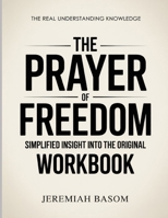The Real Understanding Knowledge The Prayer of Freedom: Simplified Insight Into The Original B0GGBWKKYR Book Cover