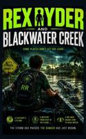 Rex Ryder And Blackwater Creek (The Rex Ryder Adventures) 1764813421 Book Cover