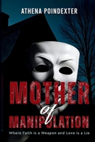 Mother of Manipulation: Where Faith is a Weapon and Love is a Lie (The Sins We Bury) B0FBQ3FZKK Book Cover
