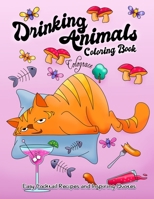 Drinking Animals Coloring Book: Easy Cocktail Recipes and Inspires Quotes: Adult Coloring Book for Animal Lovers - Drink Enthusiasts - Stress Relieving and Relaxation B08FP9Z5KF Book Cover