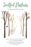 Soulful Nature: A spiritual field guide 1786221470 Book Cover