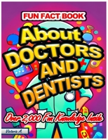 FUN FACT BOOK: ABOUT DOCTORS AND DENTISTS OVER 2,000 FUN KNOWLEDGE B0CCXP17D9 Book Cover