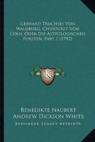 Gebhard Truchses Von Waldburg, Churfurst Von Coln, Oder Die Astrologischen Fursten, Part 1 (1792) 1166179354 Book Cover