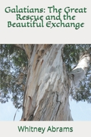 Galatians: The Great Rescue and the Beautiful Exchange B08GDKG9YH Book Cover