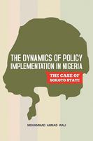 The Dynamics of Policy Implementation in Nigeria: The Case of Sokoto State 1450217958 Book Cover