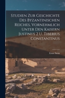 Studien zur Geschichte des Byzantinischen Reiches, vornehmlich unter den Kaisern Justinus 2 u. Tiberius Constantinus 1018130543 Book Cover