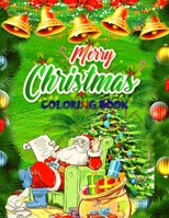 Merry Christmas Coloring Book: Fun Children's Christmas Gift or Present for Toddlers & Kids - Beautiful Pages to Color with Santa Claus, Reindeer, Snowmen & More! (coloring book for kids) 1671197984 Book Cover