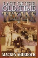 Last of the Old-Time Texans 1556227841 Book Cover