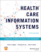 Health Care Information Systems: A Practical Approach for Health Care Management 0470387807 Book Cover