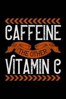 Caffeine The Other Vitamin C: Best notebook journal for multiple purpose like writing notes, plans and ideas. Best journal for women, men, girls and boys for daily usage 167629824X Book Cover
