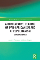 A Comparative Reading of Pan-Africanism and Afropolitanism: Come Back Babar 1032772239 Book Cover