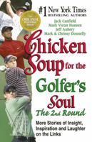 Chicken Soup for the Golfer's Soul, The 2nd  Round: 101 More Stories of Insight, Inspiration and Laughter on the Links 1558749829 Book Cover