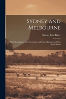 Sydney and Melbourne: With Remarks on the Present State and Future Prospects of New South Wales 1022064258 Book Cover