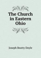 The Church in Eastern Ohio: A History 1331850088 Book Cover