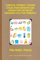 CUENTOS, POEMAS Y FRASES ÚTILES PARA IMPARTIR UNA ASIGNATURA EN INGLÉS (SEGUNDO CICLO DE PRIMARIA) (LIBROS DE INGLÉS PARA INFANTIL Y PRIMARIA) (Spanish Edition) 8461713508 Book Cover