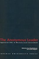 The Anonymous Leader - Apointed CEO's in Western Local Government 8778384133 Book Cover