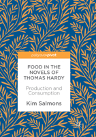 Food in the Novels of Thomas Hardy: Production and Consumption 3319634704 Book Cover