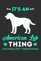 It's A American Lab Thing You Wouldn't Understand: Personal Planner 24 month 100 page 6 x 9 Dated Calendar Notebook For 2020-2021 Academic Year 1700723642 Book Cover