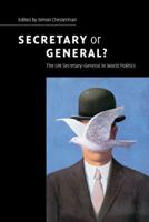 Secretary or General?: The UN Secretary-General in World Politics 052187615X Book Cover