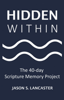 Hidden Within: The 40-Day Scripture Memory Project 1633571831 Book Cover