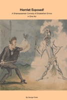 Hamlet Exposed!: A Shakespearean Comedy of Elizabethan Errors 1943416931 Book Cover