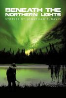 Beneath the Northern Lights 1477224408 Book Cover