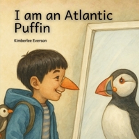 I am an Atlantic Puffin (I am a Wild Bird) B0GYLFXPXW Book Cover