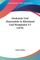 Denkmale Und Ahnentafeln In Rheinland Und Westphalen V2 (1878) 1160860815 Book Cover