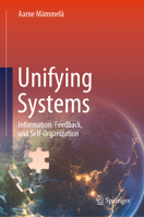 Unifying Systems: Information, Feedback, and Self-Organization 3031850114 Book Cover