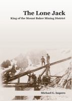 The Lone Jack: King of the Mount Baker Mining District 1968635998 Book Cover